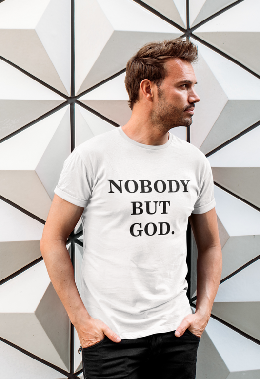 UNISEX SHORT SLEEVE TEE "NOBODY BUT GOD" IN 4 COLORS